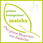 Grün, grün, grün – Matcha Blogparade